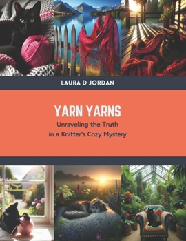 Yarn Yarns: Unraveling the Truth in a Knitter's Cozy Mystery