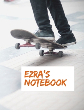 Ezra's Notebook : - My Name Journal, Lined Journal, 100 Pages, 8. 5x11 Large Print, Soft Cover, Matte Finish
