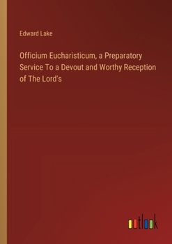 Paperback Officium Eucharisticum, a Preparatory Service To a Devout and Worthy Reception of The Lord's Book