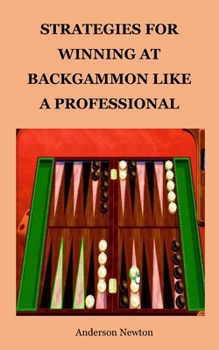 Paperback Strategies for Winning at Backgammon Like a Professional Book