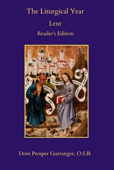 The Liturgical Year: Lent: Reader's Edition