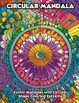 Paperback Circular Mandala: Exotic Mandalas with Circular Shape Coloring Patterns Book