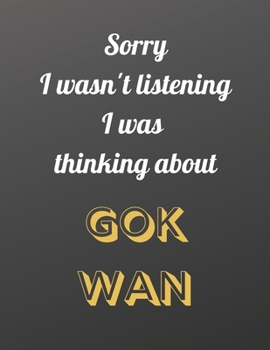 Sorry I wasn't listening I was thinking about Gok Wan: Notebook/notepad/diary/journal for girls, teens and Gok Wan fans. 80 pages of A4 lined paper with margins.
