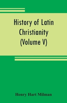 Paperback History of Latin Christianity: including that of the popes to the pontificate of Nicholas V (Volume V) Book