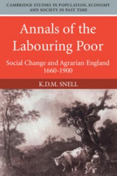 Hardcover Annals of the Labouring Poor: Social Change and Agrarian England, 1660-1900 Book