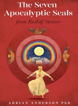 Hardcover The Seven Apocalyptic Seals: From Rudolf Steiner Book