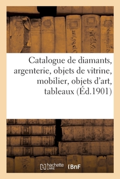 Paperback Catalogue de Diamants, Argenterie, Objets de Vitrine, Mobilier Ancien Et de Style, Objets d'Art [French] Book