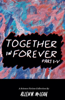 Paperback Together In Forever: Part I-V - A Science Fiction Collection Book