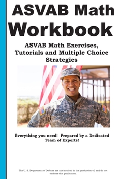 Paperback ASVAB Math Workbook: ASVAB Math Exercises, Tutorials and Multiple Choice Strategies Book