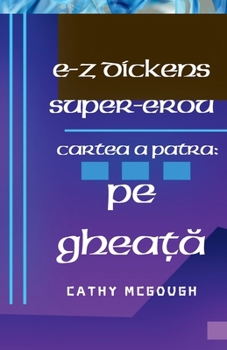E-Z Dickens Super-Erou Cartea a Patra: Pe Ghea?A (Romanian Edition)