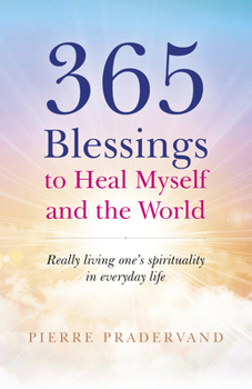 Paperback 365 Blessings to Heal Myself and the World: Really Living One's Spirituality in Everyday Life Book