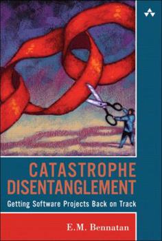 Paperback Catastrophe Disentanglement: Getting Software Projects Back on Track Book