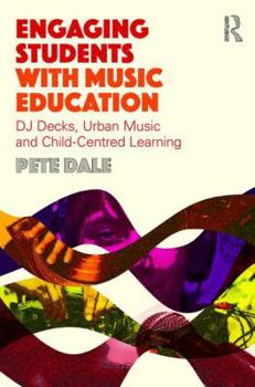 Paperback Engaging Students with Music Education: DJ decks, urban music and child-centred learning Book