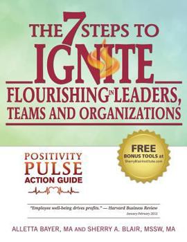 Paperback The 7 Steps to Ignite Flourishing in Leaders, Teams and Organizations: A Positivity Pulse Action Guide Book
