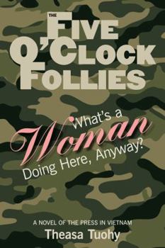 Paperback The Five O'Clock Follies: What's a Woman Doing Here, Anyway? Book