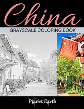 Paperback China Grayscale Coloring Book: Adult Coloring Book with Beautiful Images from China. Book