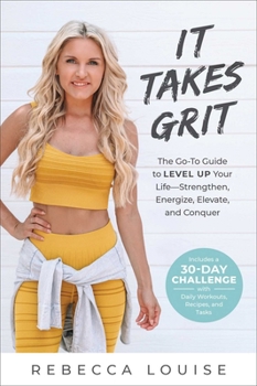 Paperback It Takes Grit: The Go-To Guide to Level Up Your Lifestrengthen, Energize, Elevate, and Conquer Book