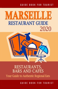 Paperback Marseille Restaurant Guide 2020: Your Guide to Authentic Regional Eats in Marseille, France (Restaurant Guide 2020) Book