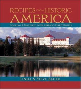 Hardcover Recipes from Historic America: Cooking & Traveling with America's Finest Hotels Book