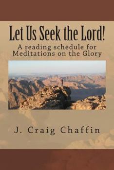 Paperback Let Us Seek the Lord!: A Reading Schedule for Meditations on the Glory Book