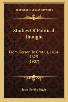 Paperback Studies Of Political Thought: From Gerson To Grotius, 1414-1625 (1907) Book