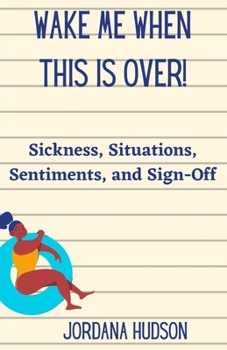 Paperback Wake Me When This Is Over!: Sickness, Situations, Sentiments, and Sign-Off Book
