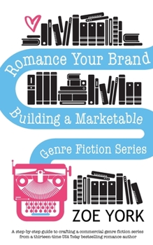 Paperback Romance Your Brand: Building a Marketable Genre Fiction Series Book