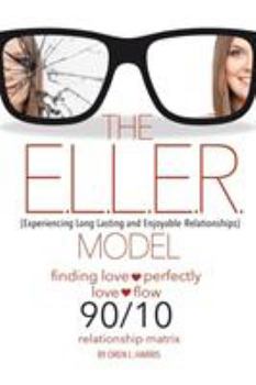Paperback The E.L.L.E.R. Model: Experiencing Long Lasting and Enjoyable Relationships Book