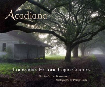 Hardcover Acadiana: Louisiana's Historic Cajun Country Book