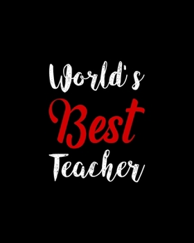 World's Best Teacher: Teacher Appreciation Notebook Or Journal