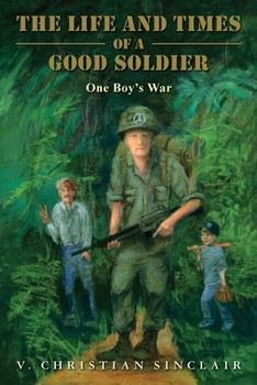 Paperback The Life and Times of a Good Soldier: One Boy's War Book