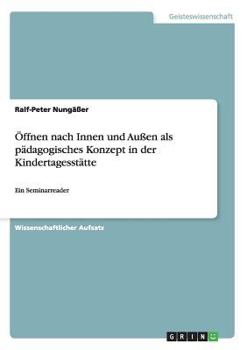 Paperback Öffnen nach Innen und Außen als pädagogisches Konzept in der Kindertagesstätte: Ein Seminarreader [German] Book