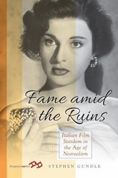 Paperback Fame Amid the Ruins: Italian Film Stardom in the Age of Neorealism Book