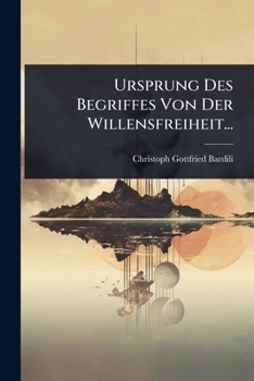 Paperback Ursprung Des Begriffes Von Der Willensfreiheit... [German] Book