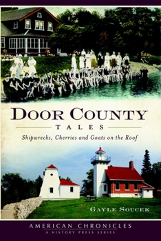 Paperback Door County Tales: Shipwrecks, Cherries and Goats on the Roof Book