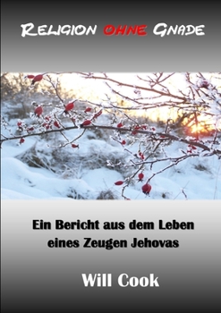 Paperback Religion ohne Gnade - ein Bericht aus dem Leben eines Zeugen Jehovas [German] Book