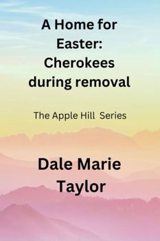 Paperback A Home for Easter: Cherokees during removal (APPLE HILL SERIES) Book