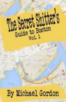 Paperback The Secret Shitter's Guide To Boston Volume 1 Book