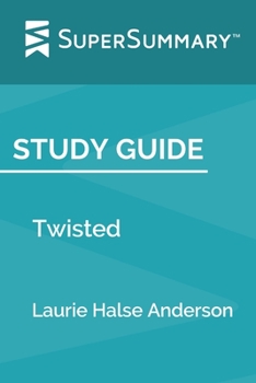 Paperback Study Guide: Twisted by Laurie Halse Anderson (SuperSummary) Book