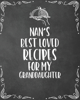 Paperback Nan's Best Loved Recipes For My Granddaughter: Personalized Blank Cookbook and Custom Recipe Journal to Write in Cute Gift for Women Mom Wife: Keepsak Book