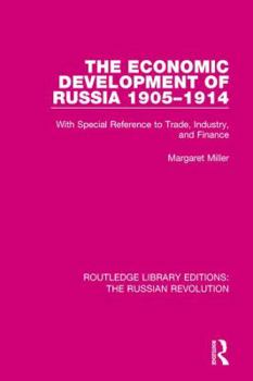 Paperback The Economic Development of Russia 1905-1914: With Special Reference to Trade, Industry, and Finance Book