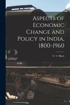 Paperback Aspects of Economic Change and Policy in India, 1800-1960 Book