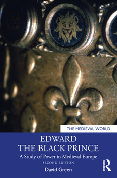 Hardcover Edward the Black Prince: A Study of Power in Medieval Europe Book