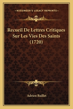 Paperback Recueil De Lettres Critiques Sur Les Vies Des Saints (1720) [French] Book