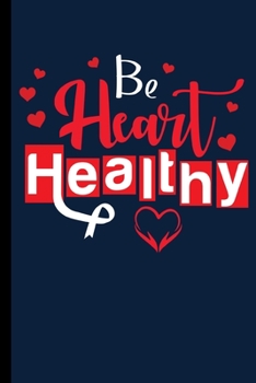 Be Heart Healthy: Blood Pressure Journal Log Book Health Record Tracker Health Disease Awareness Month Red Ribbon