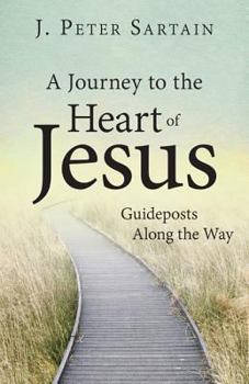 Paperback A Journey to the Heart of Jesus: Guideposts Along the Way Book