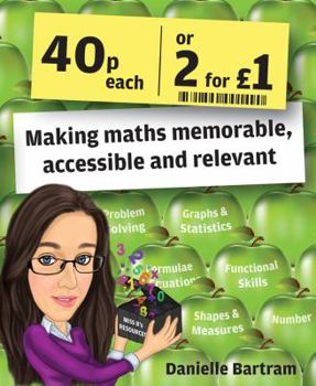 Paperback Forty Pence Each or Two for a Pound: Making Maths Memorable, Accessible and Relevant Book