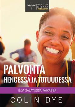 Paperback Palvonta Hengessä ja totuudessa: Iloa salatussa paikassa [Finnish] Book