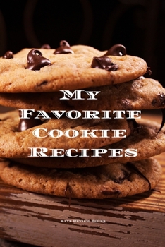 My Favorite Cookie Recipes: Love making cookies this book is for you. Keep track of your favorite cookie recipes, 6x9 format 100 writable pages, index pages. Makes a great gift for yourself or anyone 