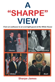 Paperback A Sharpe View: From an outhouse to an overnight guest at the White House Book
